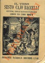 Il vero Sesto Cajo Baccelli. Guida dell'agricoltore. Lunario per l'anno 1977