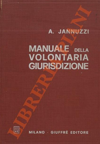 Manuale della volontaria giurisdizione - Angelo Jannuzzi - copertina