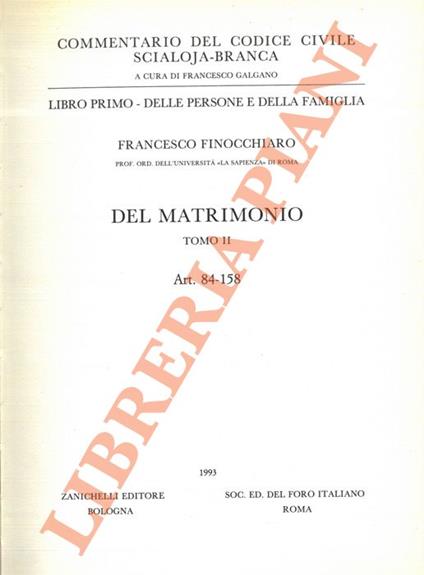 Commentario del codice civile. Libro primo. Delle persone e della famiglia. Del matrimonio. Tomo II. (Art. 84-158) - Francesco Finocchiaro - copertina