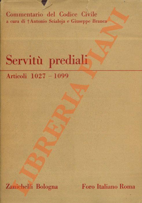 Commentario del codice civile. Libro Terzo. Della proprietà. Servitù prediali. Art. 1027-1099 - Giuseppe Branca - copertina