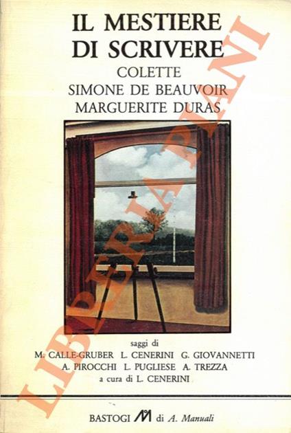 Il mestiere di scrivere. Colette, Simone de Beauvoir, Marguerite Duras - copertina