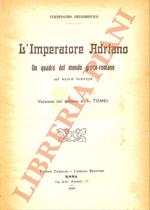 L’imperatore Adriano. Un quadro del mondo greco-romano ai suoi tempi
