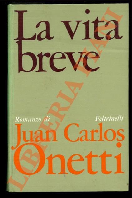 La vita breve - Juan Carlos Onetti - copertina