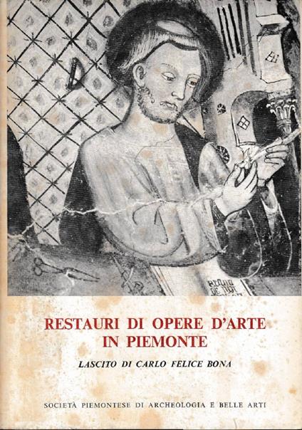 RESTAURI DI OPERE D’ARTE IN PIEMONTE. Lascito di Carlo Felice Bona - copertina