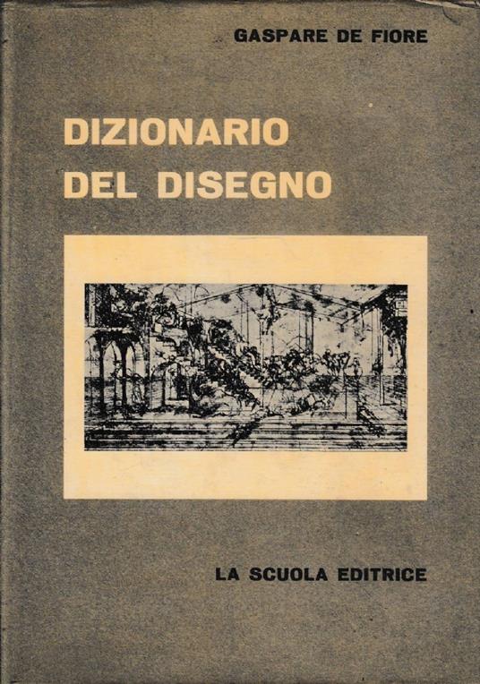 Dizionario del disegno - Gaspare De Fiore - copertina