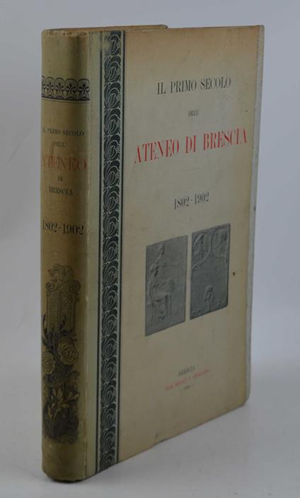 Il primo secolo dell'Ateneo di Brescia. 1802-1902 - copertina
