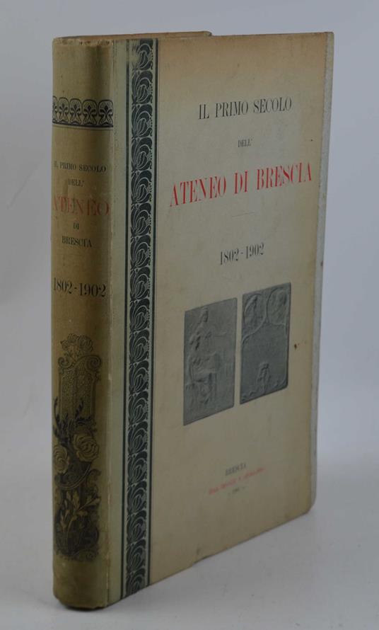 Il primo secolo dell'Ateneo di Brescia. 1802-1902 - copertina