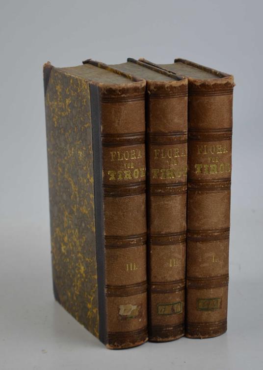 Flora von Tirol. Ein Verzeichniss der in Tirol und Vorarlberg wild wachsenden und häufiger gebauten Gefässpflanzen. Mit Berücksichtigung ihrer Verbreitung und örtlichen Verhältnisse verfasst und nach Koch's Synopsis der deutschen Flora geordnet.. - copertina