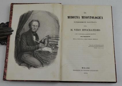 La medicina misontologica ossia il vero ippocratismo a più scientifica lezione ridotto dai progressi della fisiologia e dell'analisi empirica - copertina