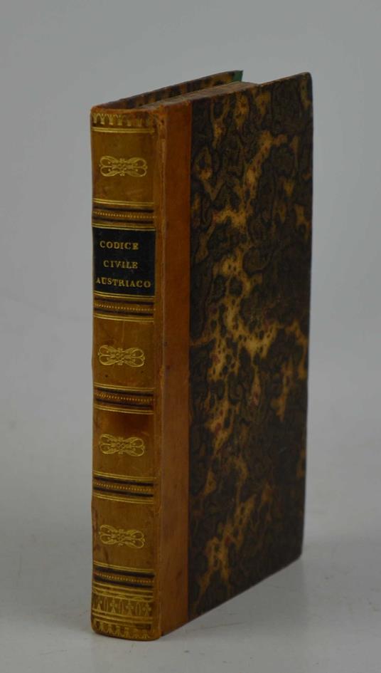 Il codice civile austriaco esposto a metodo di più pronta intelligenza, e facile ricerca delle disposizioni in esso contenute. Con appendice delle risoluzioni sovrane, decisioni auliche e notificazioni governative state pubblicate in oggetti di legislaz - copertina