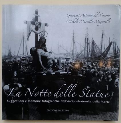 La Notte Delle Statue-Suggestioni E Memorie Fotografiche Dell'Arciconfraternita Della Morte(2005) - copertina