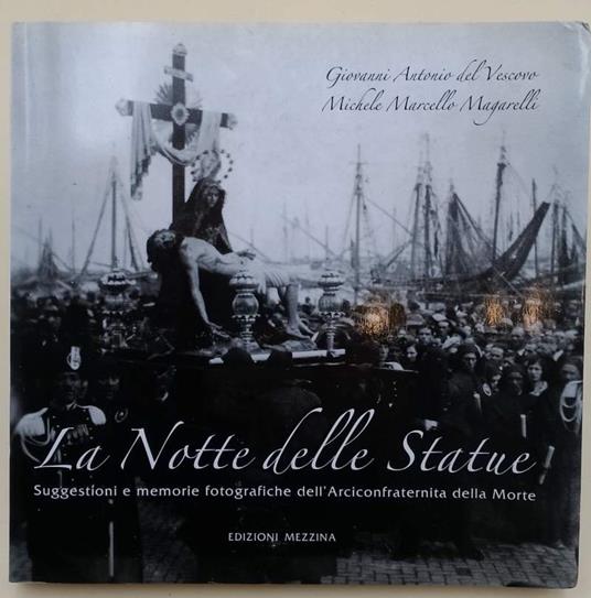 La Notte Delle Statue-Suggestioni E Memorie Fotografiche Dell'Arciconfraternita Della Morte(2005) - copertina