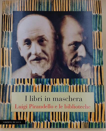 I Libri In Maschera-Luigi Pirandello E Le Biblioteche(1996) - copertina