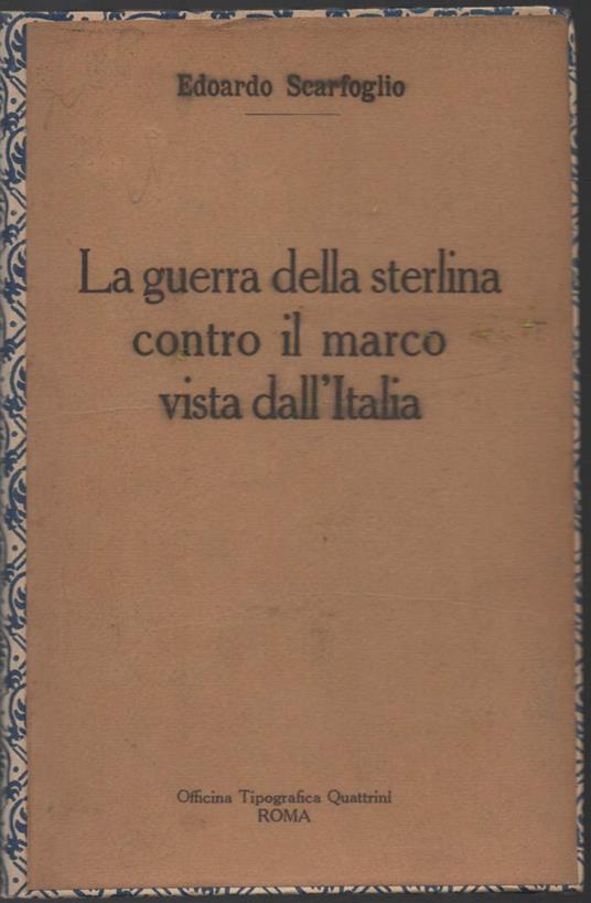 La GUERRA DELLA STERLINA CONTRO IL MARCO VISTA DALL'ITALIA (s.d.) - Edoardo Scarfoglio - copertina
