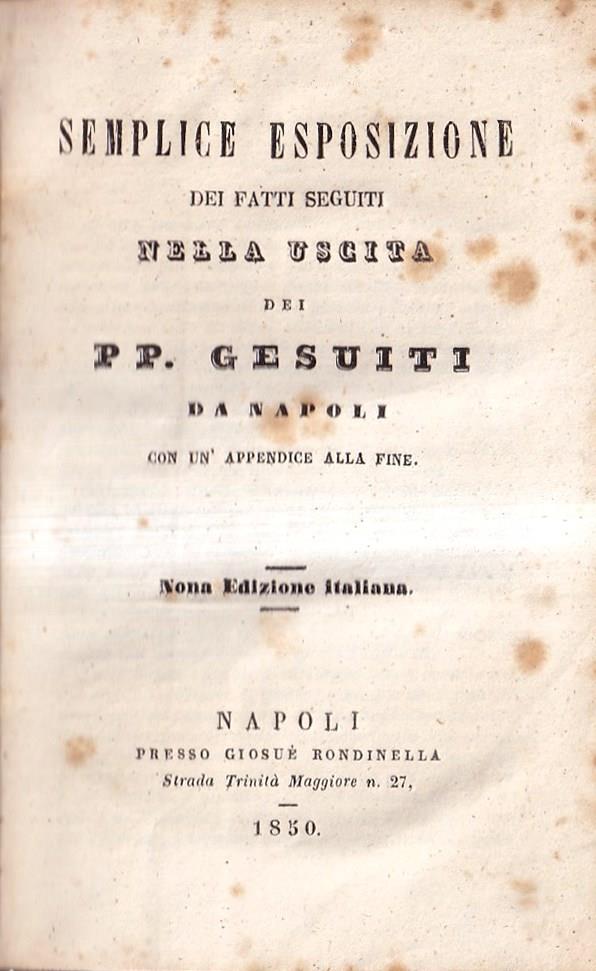 Semplice esposizione dei fatti seguiti nella uscita dei pp. Gesuiti da Napoli, con un'appendice alla Fine
