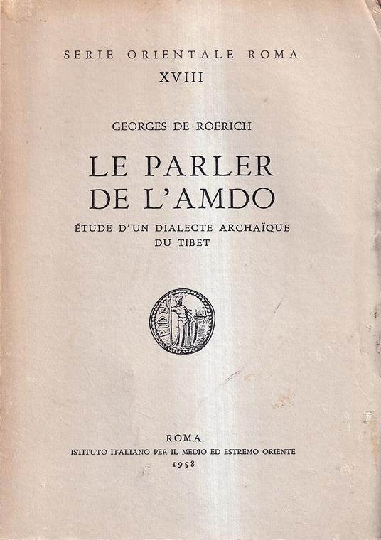 Le parler de l'Amdo. Étude d'un dialecte archaïque du Tibet - Georges de Roerich - copertina