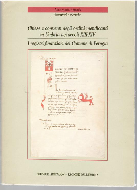 Chiese e Conventi Degli Ordini Mendicanti in Umbria Nei Secoli XIII-XIV. Inventario Delle Fonti Archivistiche e Catalogo Delle Informazioni Documentarie. I Registri Finanziari Del Comune Di Perugia (fondo Computisteria Dell'archivio Di Stato Di Perugia) - copertina