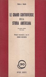 Le Grandi Controversie della Storia Americana. Vol. I (1765-1865)