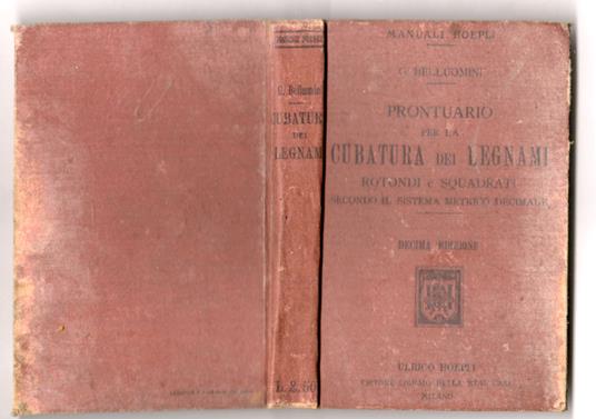 Prontuario Per La Cubatura Dei Legnami Rotondi e Squadrati Secondo Il Sistema Metrico Decimale - Giuseppe Bellini - copertina