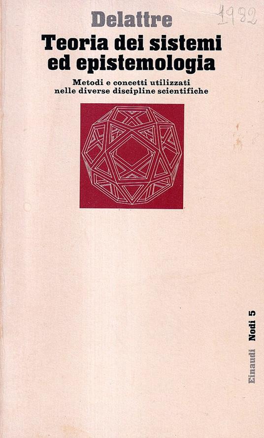 Teoria dei sistemi ed epistemologia. Metodi e concetti utilizzati nelle diverse discipline scientifiche - Pierre Delattre - copertina