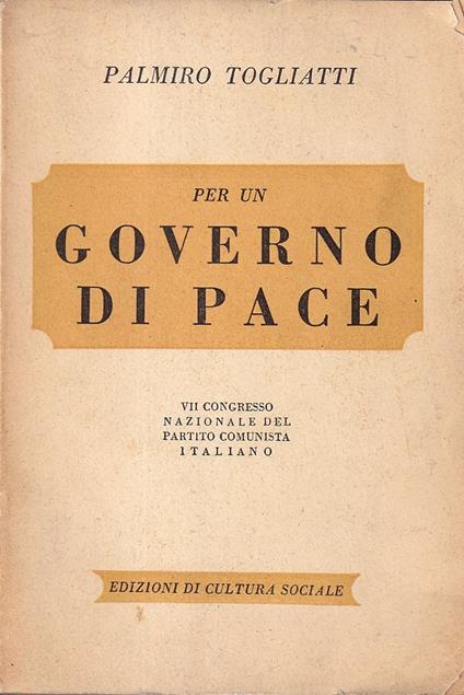 Per un governo di pace. VII congresso nazionale del Partito Comunista Italiano - Palmiro Togliatti - copertina