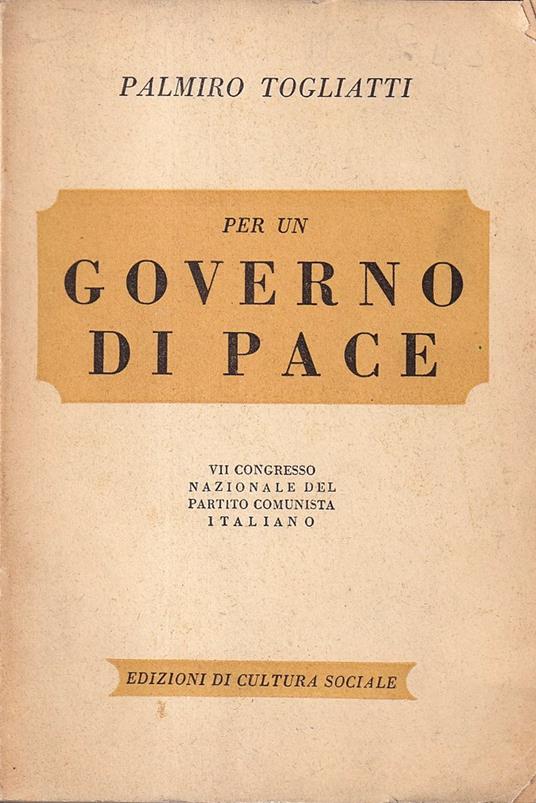 Per un governo di pace. VII congresso nazionale del Partito Comunista Italiano - Palmiro Togliatti - copertina