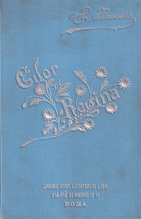 Cuor di regina. Libro per le giovinette italiane - copertina