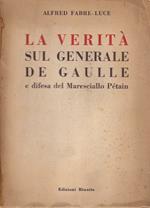 La verità sul generale De Gaulle e difesa del Maresciallo Pétain