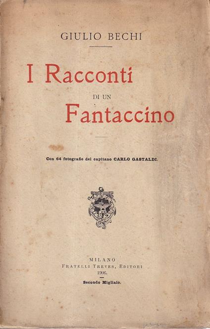 I racconti di un fantaccino. Con 64 fotografie del capitano Carlo Gastaldi - Giulio Bechi - copertina