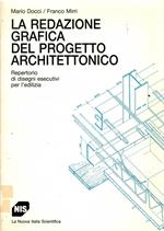 La Redazione Grafica Del Progetto Architettonico - Repertorio Di Disegni Esecutivi Per L'Edilizia