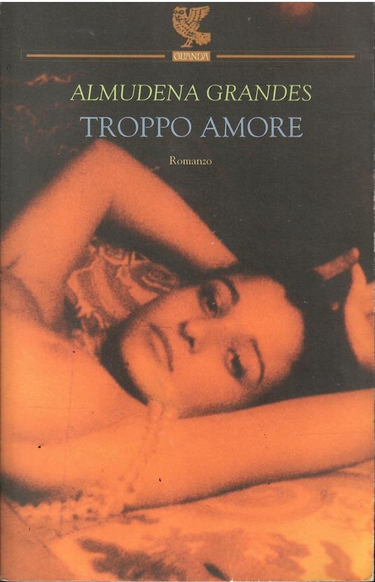 Troppo Amore - Almudena Grandes - copertina