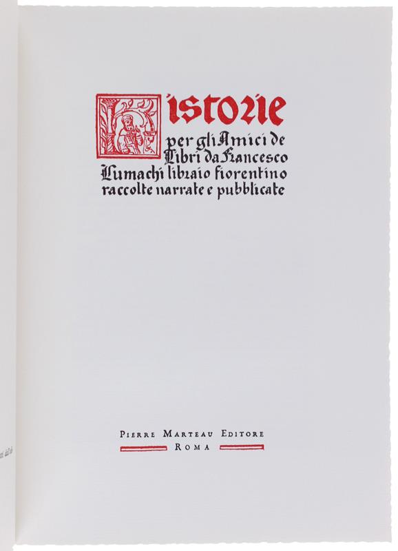 Historie Per Gli Amici Dè Libri Da Francesco Lumachi Libraio Fiorentino Raccolte, Narrate E Pubblicate