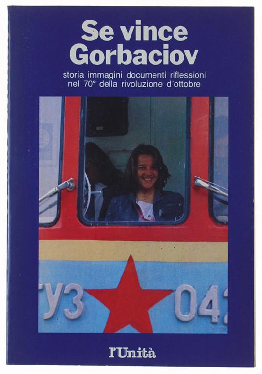 Se Vince Gorbaciov. Storia, Immagini, Documenti, Riflessioni Nel 70° Della Rivoluzione D'Ottobre - copertina