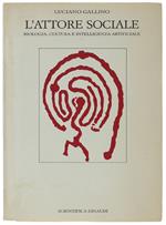 L' Attore Sociale. Biologia, Cultura E Intelligenza Artificiale