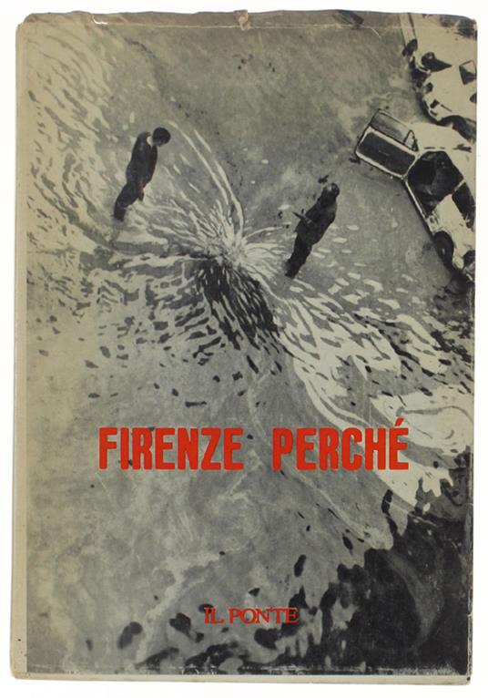 Firenze Perchè. Numero Speciale De Il Ponte (Alluvione Del '66) - copertina