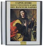 Capolavori Dalle Collezioni D'Arte Del Banco Di Napoli. Museo Diego Aragona Pignatelli Cortes. Napoli 21/9-19/11/1989