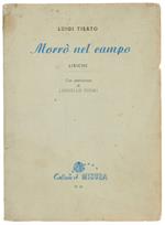 Morrò Nel Campo. Liriche. Con Prefazione Di Lionello Fiumi