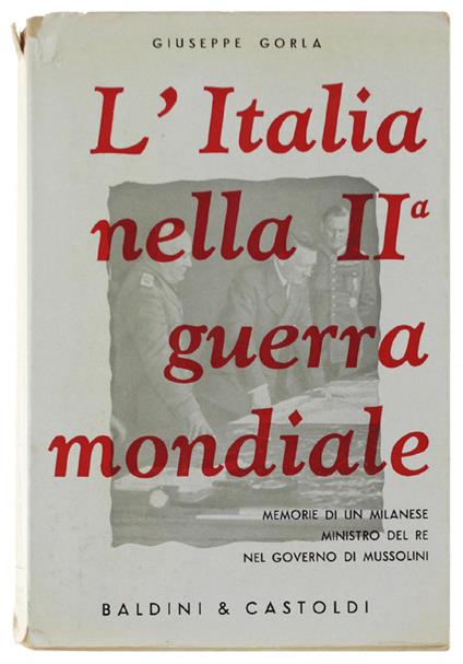 L' Italia Nella Seconda Guerra Mondiale. Diario Di Un Milanese, Ministro Del Re Nel Governo Di Mussolini - Giuseppe Gola - copertina