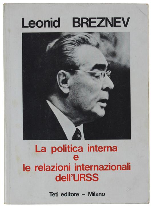 La Politica Interna E Le Relazioni Internazionali Dell'Urss - Leonid Breznev - copertina
