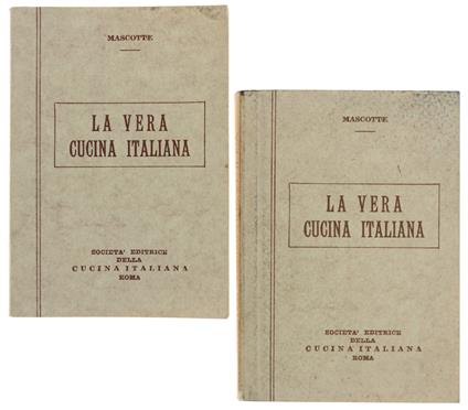 La Vera Cucina Italiana. Volume I: Cucina Piemontese, Lombarda, Ligure E Toscana. Volume Ii: Cucina Romana, Emiliana, Veneta, Romagnola, Marchigiana E Umbra - Mascotte - copertina