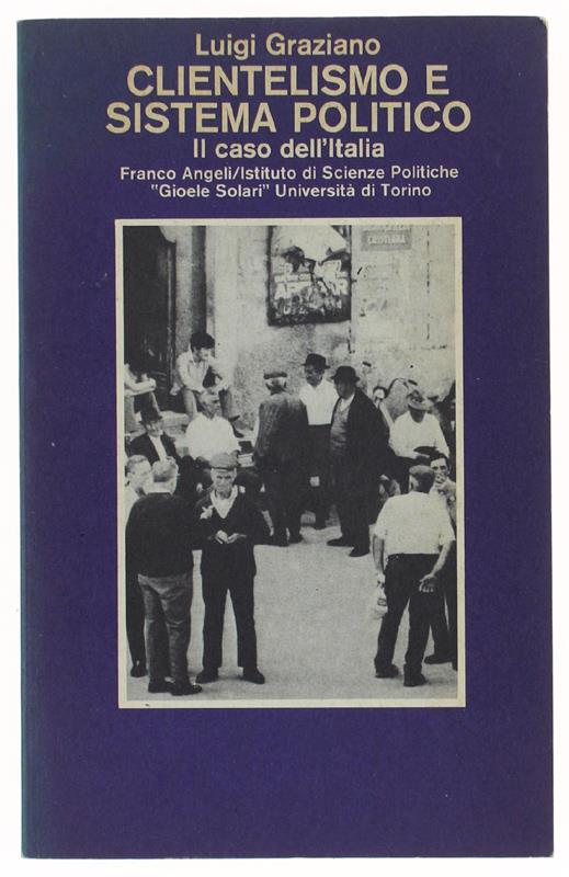 Clientelismo E Sistema Politico. Il Caso Dell'Italia - Luigi Graziano -  Libro Usato - Franco Angeli - | IBS
