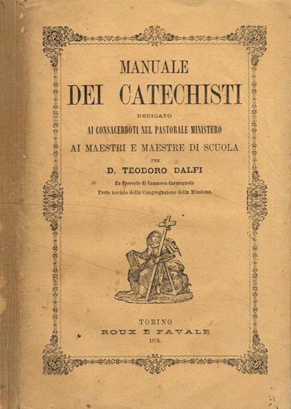Manuale dei catechisti dedicato ai consacerdoti del pastorale ministero, ai maesstri e maestre di scuola - copertina