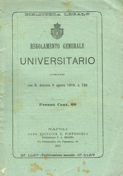Regolamento generale universitario approvato con R.decreto 9 agosto 1910, n.796 - copertina