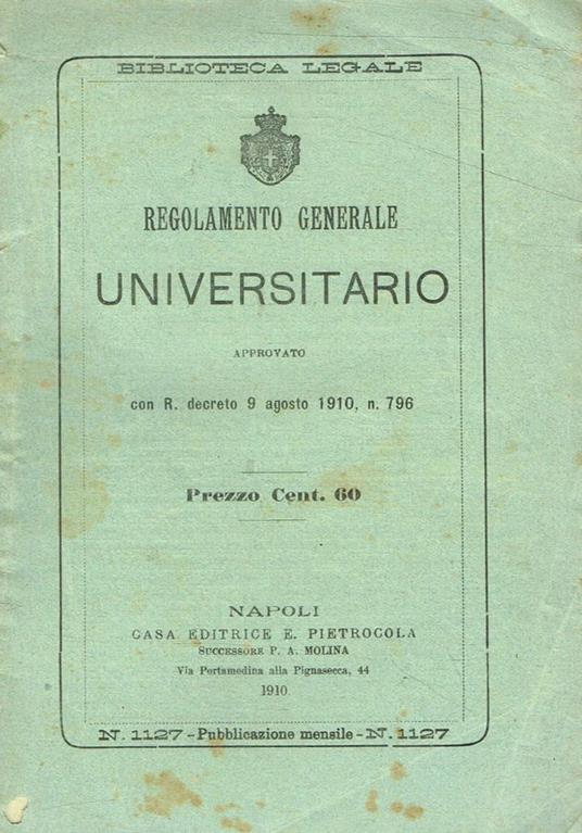 Regolamento generale universitario approvato con R.decreto 9 agosto 1910, n.796 - copertina