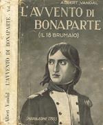 L' Avvento di Bonaparte (il 18 brumaio). Vol.I