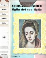 Vergine Madre Figlia del tuo Figlio