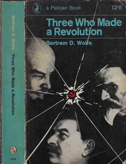 Three who made a revolution - Bertram D. Wolfe - copertina