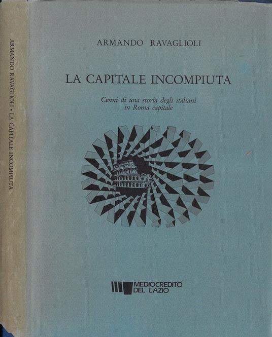 La capitale incompiuta - Armando Ravaglioli - copertina