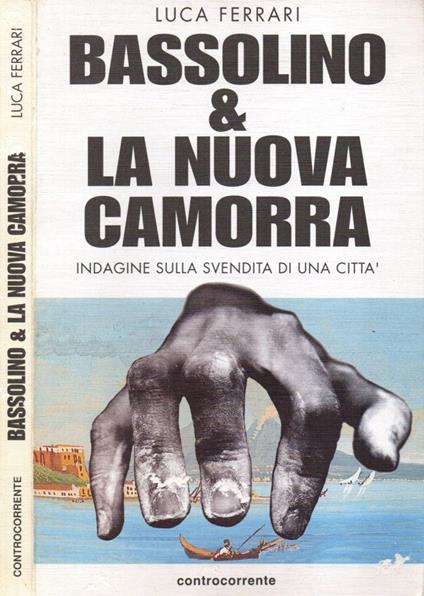 Bassolino e la nuova Camorra - Luca Ferrari - copertina