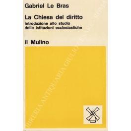 La chiesa del diritto. Introduzione allo studio delle istituzioni ecclesiastiche - Gabriel Le Bras - copertina